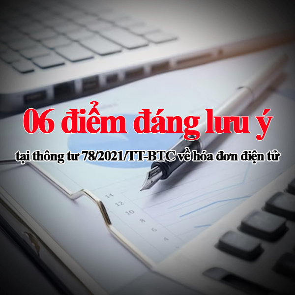 06 điểm đáng lưu ý tại thông tư 78/2021/TT-BTC về hóa đơn điện tử