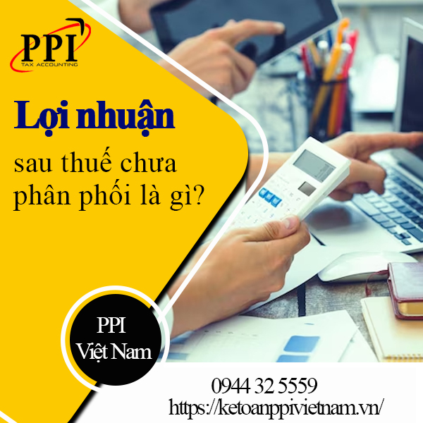 Lợi nhuận sau thuế chưa phân phối là gì?