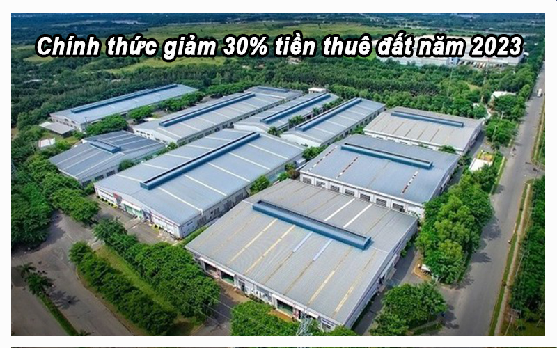 Chính thức giảm 30% tiền thuê đất năm 2023