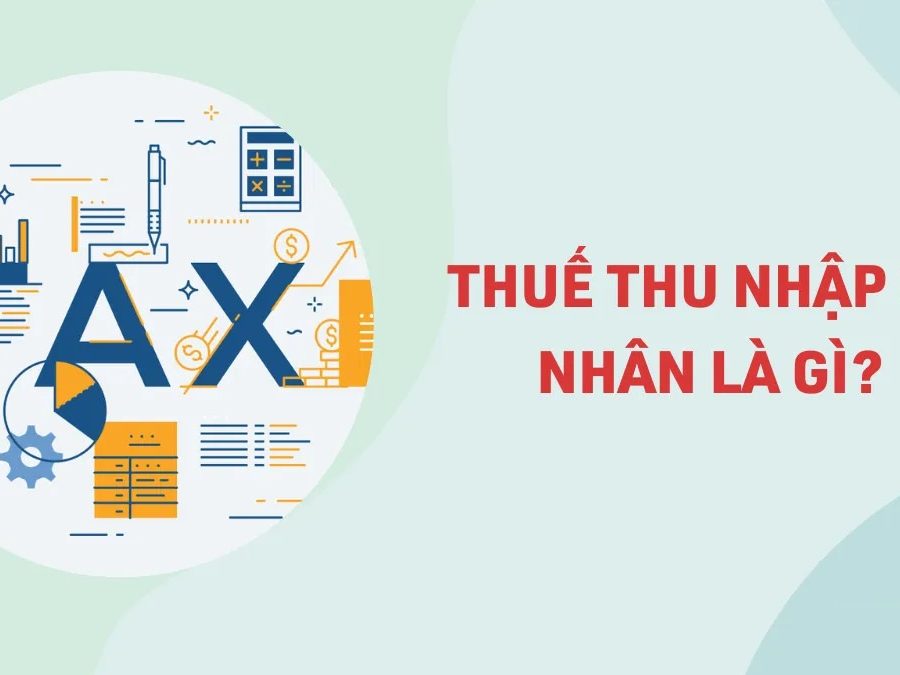 Thuế thu nhập cá nhân là gì? Cách tính thuế thu nhập cá nhân