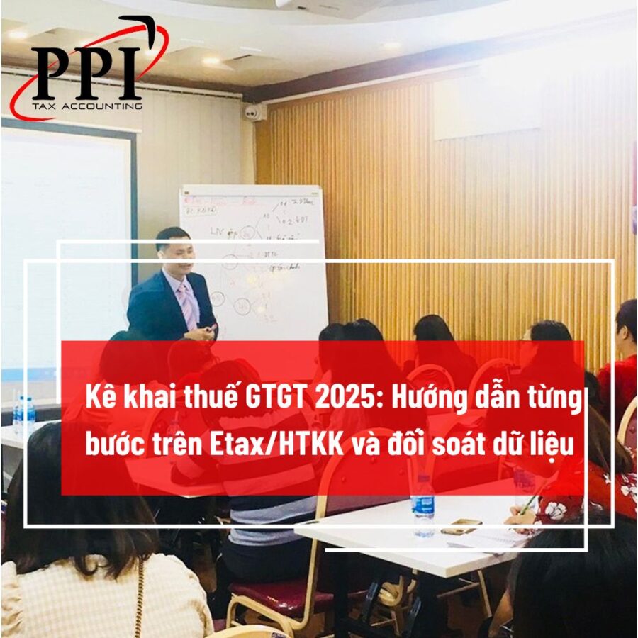 Kê khai thuế GTGT 2025: Hướng dẫn từng bước trên Etax/HTKK và đối soát dữ liệu