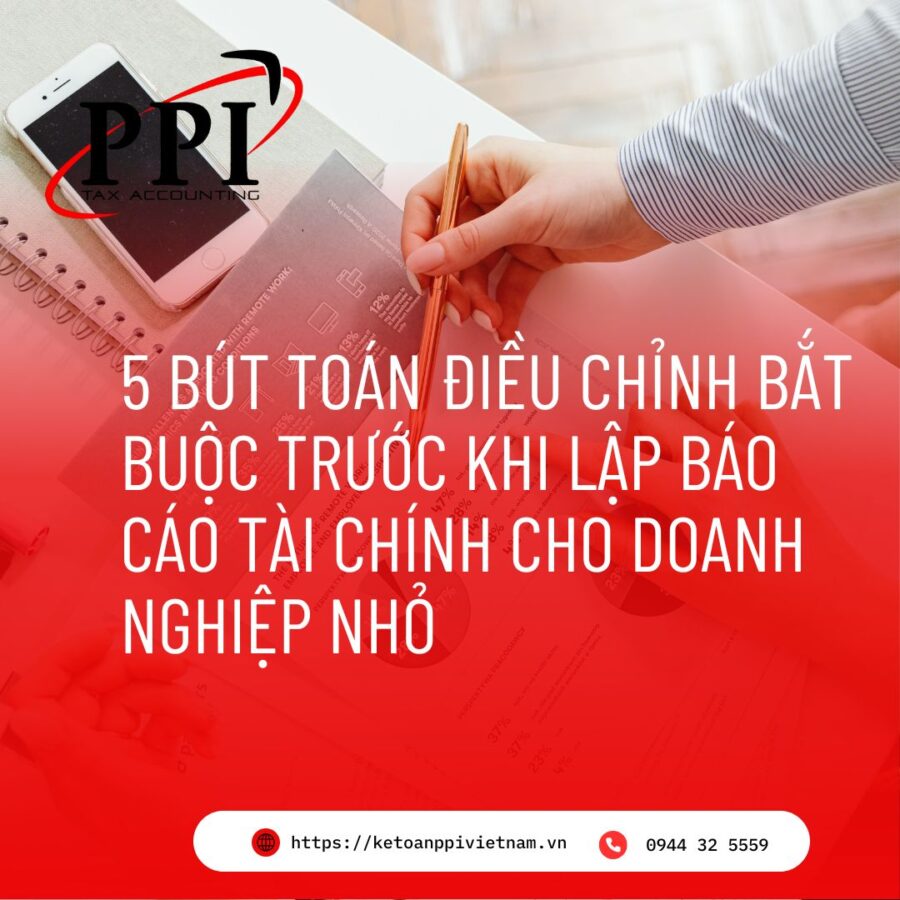 5 bút toán điều chỉnh bắt buộc trước khi lập Báo cáo tài chính cho doanh nghiệp nhỏ