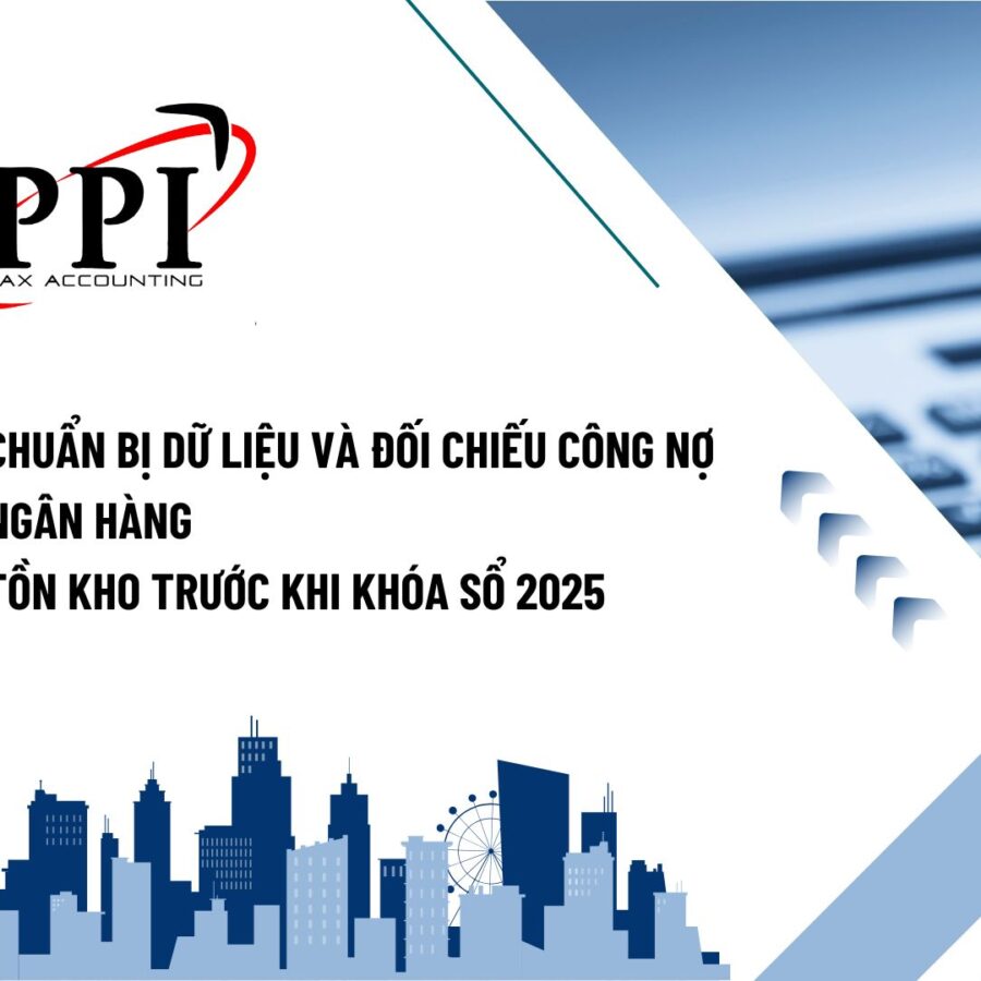 Chuẩn bị dữ liệu và đối chiếu công nợ – ngân hàng – tồn kho trước khi khóa sổ 2025