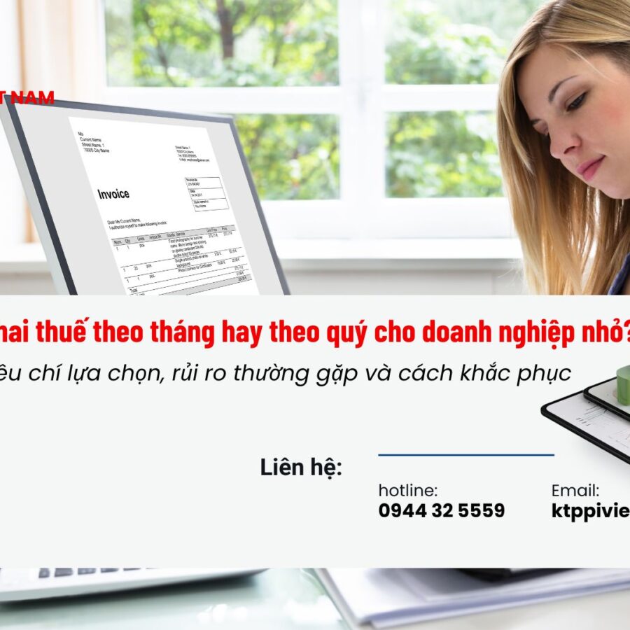 Kê khai thuế theo tháng hay theo quý cho doanh nghiệp nhỏ? Tiêu chí lựa chọn, rủi ro thường gặp và cách khắc phục